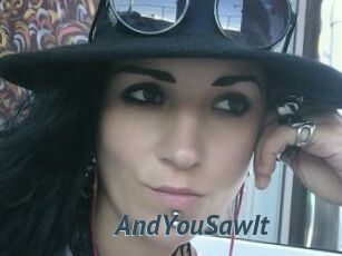 AndYouSawIt