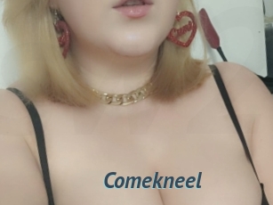 Comekneel