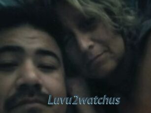 Luvu2watchus