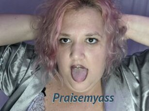 Praisemyass