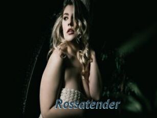 Rossatender