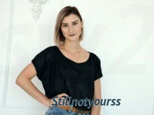 Stillnotyourss