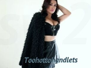 Toohottohandlets