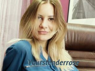 Yourstenderrose